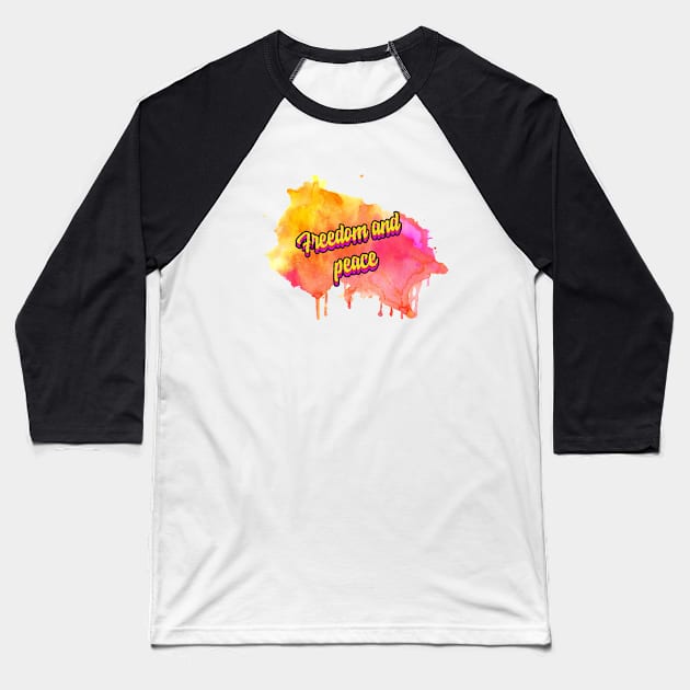 Freedom and peace Baseball T-Shirt by Sharlops